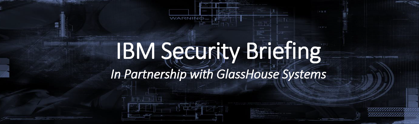 Event: IBM Security Briefing Hosted by GHS