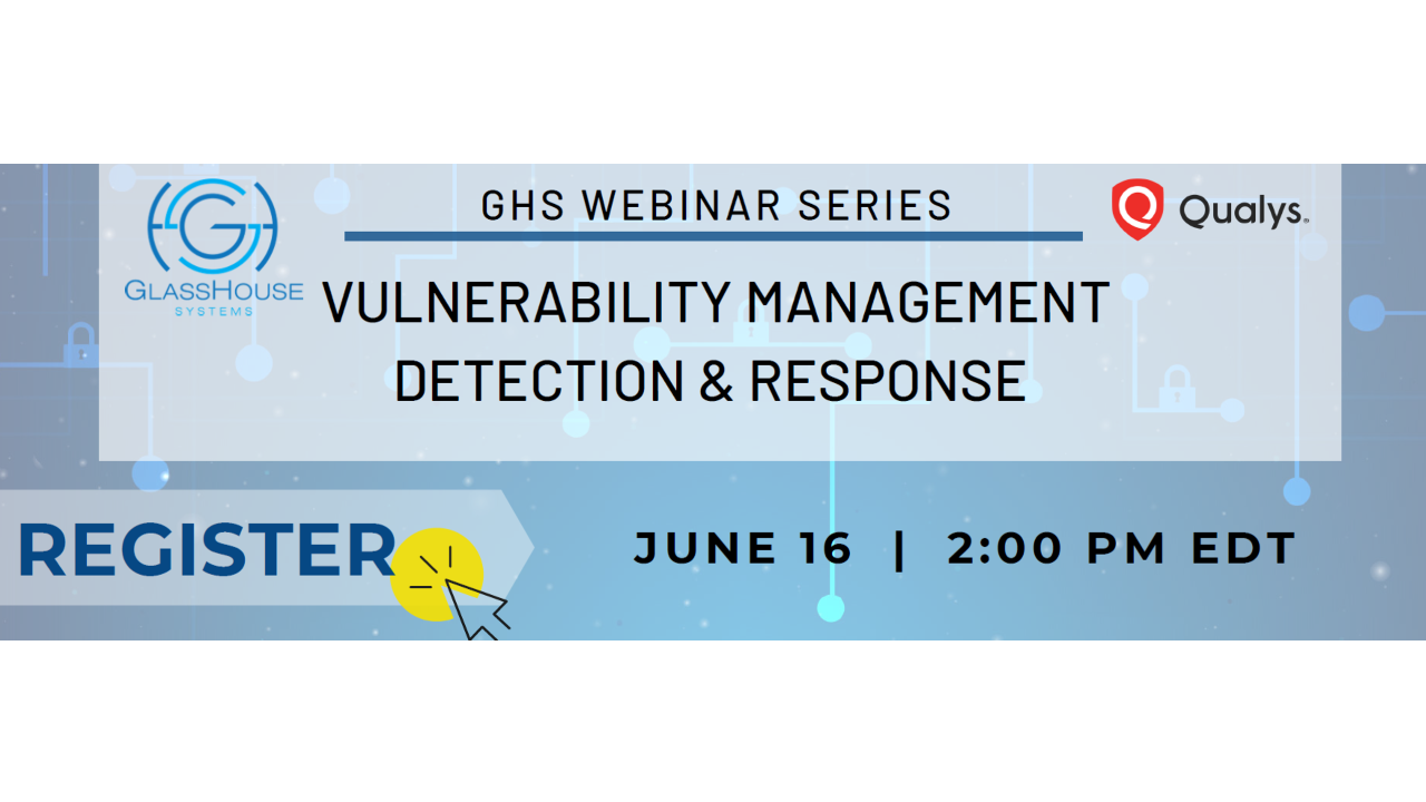 GHS Webinar Series: Vulnerability Management Detection & Response, Powered by Qualys