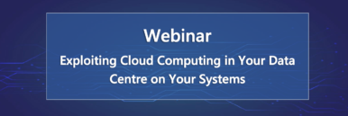 Webinar: Exploiting Cloud Computing in Your Data Centre on Your Systems