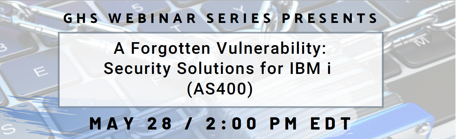 Webinar: A Forgotten Vulnerability – Security Solutions for IBM i (AS400)