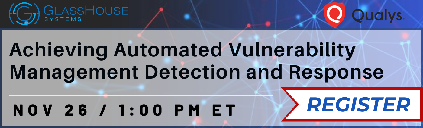 Webinars: Achieving Automated Vulnerability Management Detection & Response, Powered by Qualys