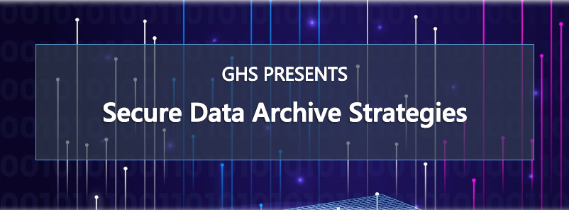 Webinar: Secure Data Archive Strategies
